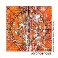 //orangenoise - A Journey to the Heart of Matter