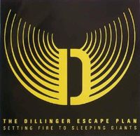 The Dillinger Escape Plan - Setting Fire To Sleeping Giants