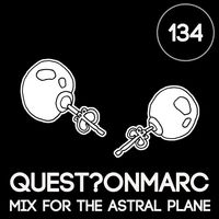 Quest?onmarc - Mix For The Astral Plane