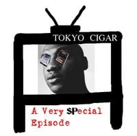 Tokyo Cigar - A Very SPecial Episode