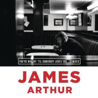 James Arthur - You're Nobody 'Til Somebody Loves You (Remixes)