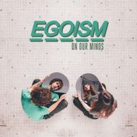 EGOISM - On Our Minds
