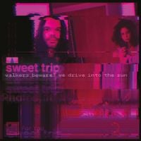 Sweet Trip - Walkers Beware! We Drive into the Sun / Stab-Slow