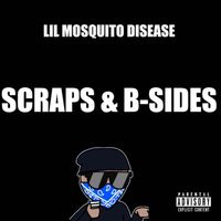 Lil Mosquito Disease - Scraps & B-Sides