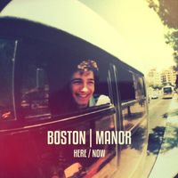 Boston Manor - Here/Now