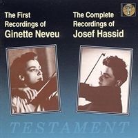 Ginette Neveu & Josef Hassid - The First Recordings of Ginette Neveu / The Complete Recordings of Josef Hassid