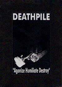 Deathpile - Agonize Humiliate Destroy