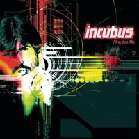 Incubus - Pardon Me