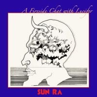 Sun Ra - A Fireside Chat With Lucifer
