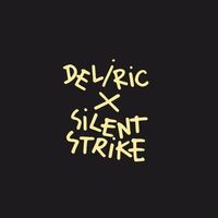 Deliric X Silent Strike - Deliric X Silent Strike (Deluxe Pack)