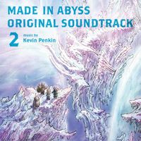 Kevin Penkin - Made in Abyss Original Soundtrack 2