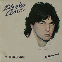 Zdravko Čolić - Ti si mi u krvi