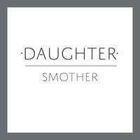 Daughter - Smother