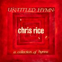 Chris Rice - Untitled Hymn: A Collection of Hymns