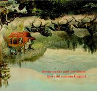 Kevin Parks & Joe Foster - Ipsi sibi somnia fingunt