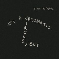 Stall The &Ouml;range - It's a Chromatic Circle, But