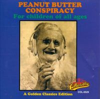 The Peanut Butter Conspiracy - For Children of All Ages