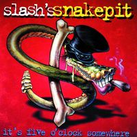 Slash's Snakepit - It's Five O'Clock Somewhere