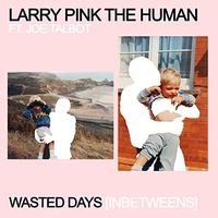 Larry Pink The Human - Wasted Days (Inbetweens)