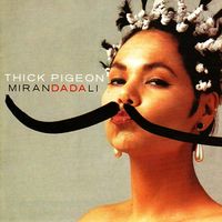 Thick Pigeon - Miranda Dali