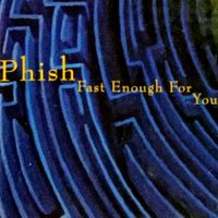 Phish - Fast Enough for You
