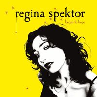 Regina Spektor - Begin To Hope (Bonus Track Version)