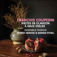 Ensemble PHOENIX / Myrna Herzog / Giomar Sthel - François Couperin: Pièces de Clavecin à deux violes