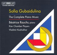 Kiev Chamber Players / Vladimir Kozhukhar / B&eacute;atrice Rauchs - Sofia Gubaidulina: The Complete Piano Music