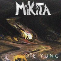 Mikita - Die Yung