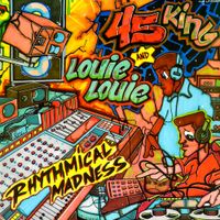 The 45 King & Louie Louie - Rhythmical Madness