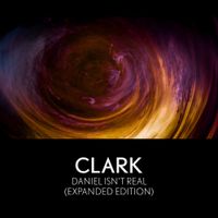 Clark - Daniel Isn't Real (Expanded Edition)