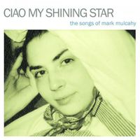 Various Artists - Ciao My Shining Star: The Songs of Mark Mulcahy