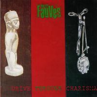 The Fauves - Drive Through Charisma