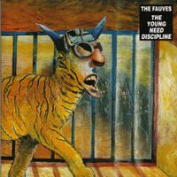 The Fauves - The Young Need Discipline