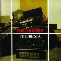 The Fauves - Future Spa