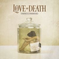 Love and Death - Perfectly Preserved