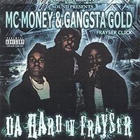 MC MONEY & GANGSTA GOLD - Da Hard ov Frayser