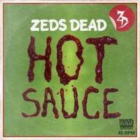 Zeds Dead - Hot Sauce