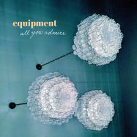 Equipment - All You Admire