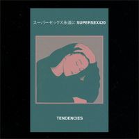 スーパーセックス永遠に Supersex420 & Tendencies - Split EP