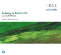 Irina Emeliantseva - Nikolay A. Roslavets: Works for Piano
