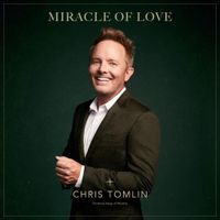 Chris Tomlin - Miracle of Love: Christmas Songs of Worship