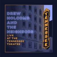 Drew Holcomb & The Neighbors - Live at the Tennessee Theatre
