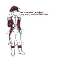 My Awesome Mixtape - My Lonely And Sad Waterloo