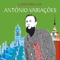 Ant&oacute;nio Varia&ccedil;&otilde;es - A hist&oacute;ria de Ant&oacute;nio Varia&ccedil;&otilde;es - entre Braga e Nova Iorque