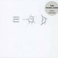 The Young Gods - Only Heaven