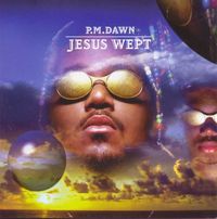 P.M. Dawn - Jesus Wept