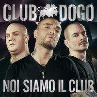 Club Dogo - Noi Siamo Il Club