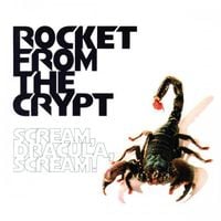 Rocket From The Crypt - Scream, Dracula, Scream!
