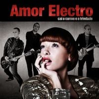 Amor Electro - Cai o Carmo e a Trindade